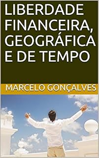 Livro LIBERDADE FINANCEIRA, GEOGRÁFICA E DE TEMPO