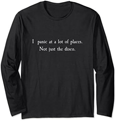 I Panic At A Lot Of Places. Not Just The Disco T