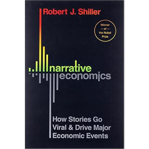 Narrative Economics: How Stories Go Viral and Drive Major Economic Events