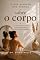 Livro O que ninguém nos ensinou sobre o corpo: e o que acontece quando paramos de lutar contra ele e começamos a habita-lo