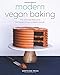 Modern Vegan Baking: The Ultimate Resource for Sweet and Savory Baked Goods by 