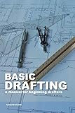 Basic Drafting: A Manual for Beginning Drafters