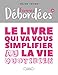Femmes débordées : Le livre qui va vous simplifier la vie au quotidien by 