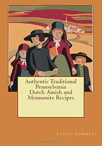 Download Authentic Traditional Pennsylvania Dutch Amish and Mennonite Recipes PDF