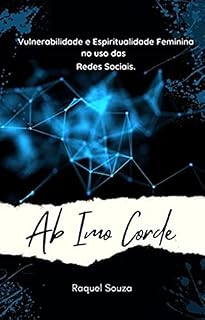Livro Ab Imo Corde: Vulnerabilidade e Espiritualidade Feminina no uso das Redes Sociais