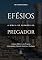 Livro Efésios: A Bíblia de Sermões do Pregador: Esboços Bíblicos para Pregação Expositiva e Estudos Bíblicos (Epístolas de Paulo)