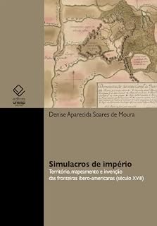 Livro Simulacros de Império: território, mapeamento e invenção das fronteiras ibero-americanas (século XVIII)