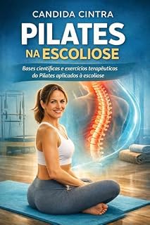 Livro Pilates na Escoliose: Bases Científicas e Exercícios Terapêuticos do Pilates aplicados à Escoliose