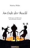 Am Ende der Macht: Erfahrungen und Reflexionen eines spirituellen Nomaden (German Edition)