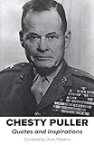 Chesty Puller Quotes and Inspirations by Julio Medina