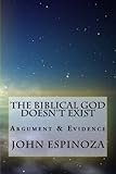 The Biblical God Doesn't Exist: Argument & Evidence