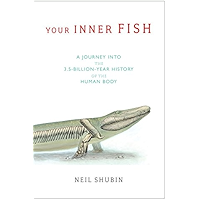 Your Inner Fish: A Journey into the 3.5-Billion-Year History of the Human Body