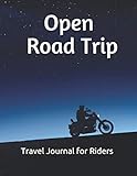 Open Road Trip: Travel Journal for Riders by 