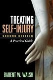 Treating Self-Injury, Second Edition: A Practical Guide
