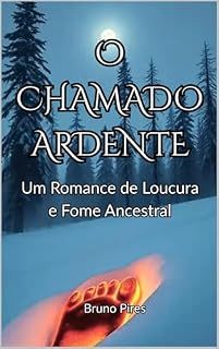 Livro O Chamado Ardente: Um Romance de Loucura e Fome Ancestral