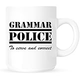 Grammar Police - to Serve and Correct - Funny Novelty Coffee Mug/Cup - Great Gift Idea