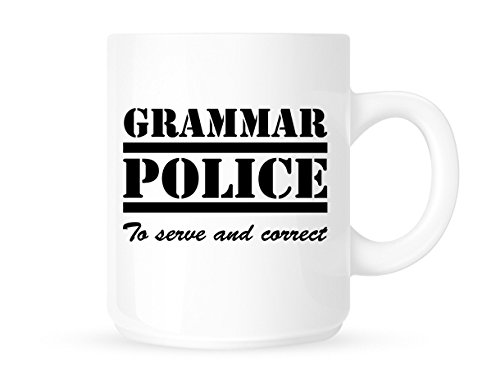 Grammar Police - to Serve and Correct - Funny Novelty Coffee Mug/Cup - Great Gift Idea