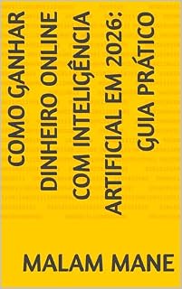 Livro Como ganhar dinheiro online com inteligência artificial em 2026: Guia prático