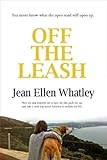 Off the Leash: How my dog inspired me to quit my job, pack my car and take a road trip across Americ by