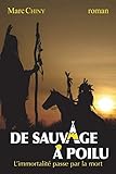 De Sauvage à Poilu (L'immortalité passe par la mort) (French Edition) by Marc Chiny