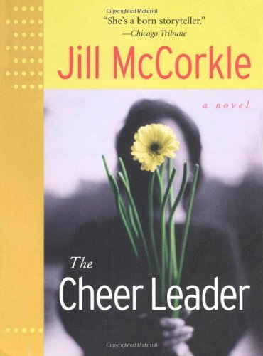 By Jill McCorkle - The Cheer Leader: A Novel (Front Porch Paperbacks) (Reissue) (5/16/03)