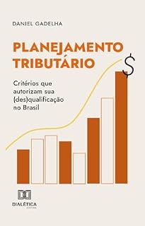 Livro Planejamento Tributário: critérios que autorizam sua (des)qualificação no Brasil