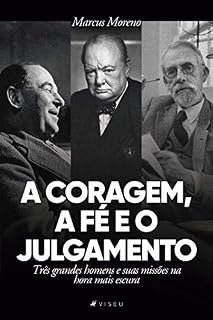 Livro A coragem, a fé e o julgamento: Três grandes homens e suas missões na hora mais escura