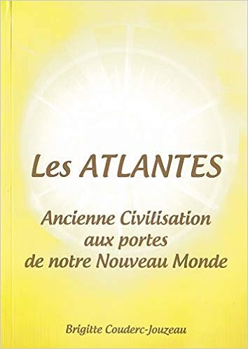 Amazon Fr Les Atlantes Ancienne Civilisation Aux Portes De Notre Nouveau Monde Couderc Jou Brigitte Livres