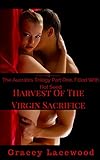 Harvest of the Virgin Sacrifice: The Aucrates Trilogy Part One, Filled with Hot Seed