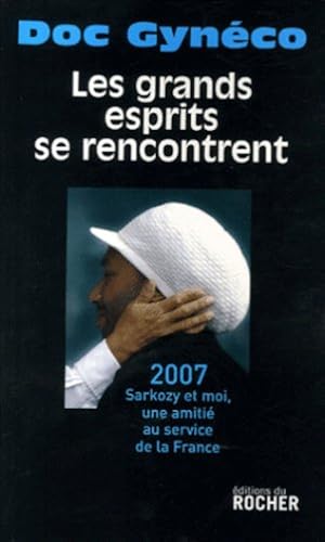 Download Les grands esprits se rencontrent : 2007-Sarkozy et moi, une amitié au service de la France (1CD audio) PDF