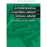 Interviewing Children about Sexual Abuse: Controversies and Best Practice