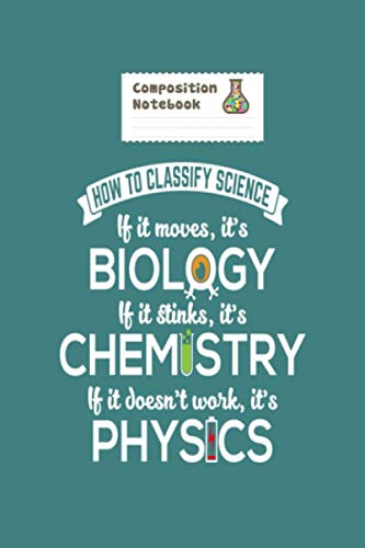 Composition Notebook: biology moves chemistry stinks physics nerd gift - 50 sheets, 100 pages - 6 x 9 inches