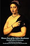 Women Poets of the Italian Renaissance: Courtly Ladies & Courtesans by Laura Anna Stortoni, Mary Prentice Lillie