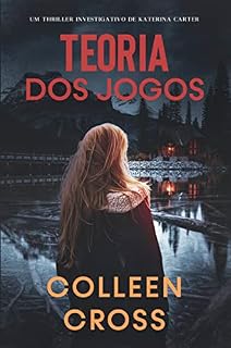 Livro Teoria dos Jogos: Um Thriller Investigativo de Katerina Carter (Série de Aventuras de Suspense e Mistério com a Investigadora Katerina Carter Livro 2)
