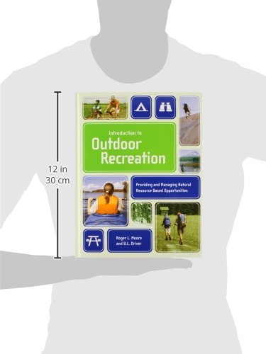 Introduction To Outdoor Recreation: Providing And Managing Natural Resource Based Opportunities
