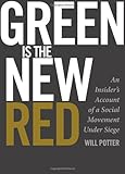 Green is the New Red: An Insider's Account of a Social Movement Under Siege