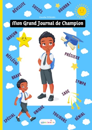 Mon Grand Journal de Champion pour la réussite et le succès d'un Garçon: sage, réfléchi, brave, sympa, précieux, génial, spécial, unique, gentil, classe, cool