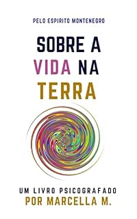 Livro Sobre a Vida na Terra: um livro psicografado (Coleção Um Novo Mundo 2)