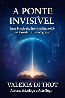 Livro A Pote Invisível : Entre a Psicologia, Espiritualidade e IA: uma jornada real de integração