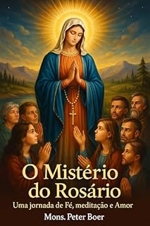 Livro O Mistério do Rosário: Uma Jornada de Fé, Meditação e Amor