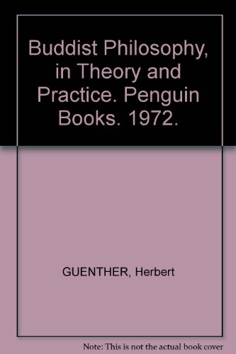 Buddhist Philosophy in Theory and Practice (A pelican original)