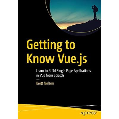 Getting to Know Vue.js: Learn to Build Single Page Applications in Vue from Scratch