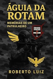 Livro Águia da ROTAM: Memórias de um patrulheiro