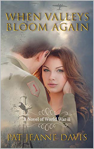 When Valleys Bloom Again by Pat Jeanne Davis