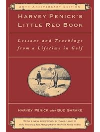 Harvey Penick's Little Red Book: Lessons And Teachings From A Lifetime In Golf