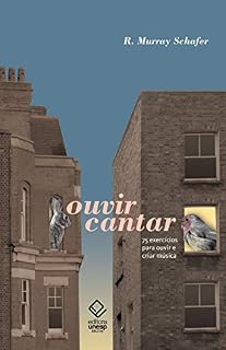 Livro Ouvir cantar: 75 exercícios sobre ouvir e criar música