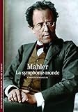 Mahler: La symphonie-monde (Découvertes Gallimard - Arts) (French Edition) by 