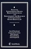 Selected International Human Rights Instruments and Bibliography for Research on International Human Rights Law