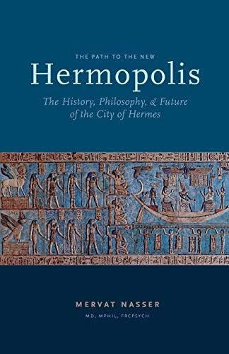 the Path to the New Hermopolis: The History, Philosophy, and Future O