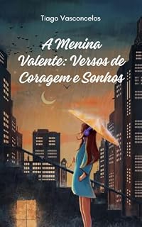 Livro A Menina Valente: Versos de Coragem e Sonhos
